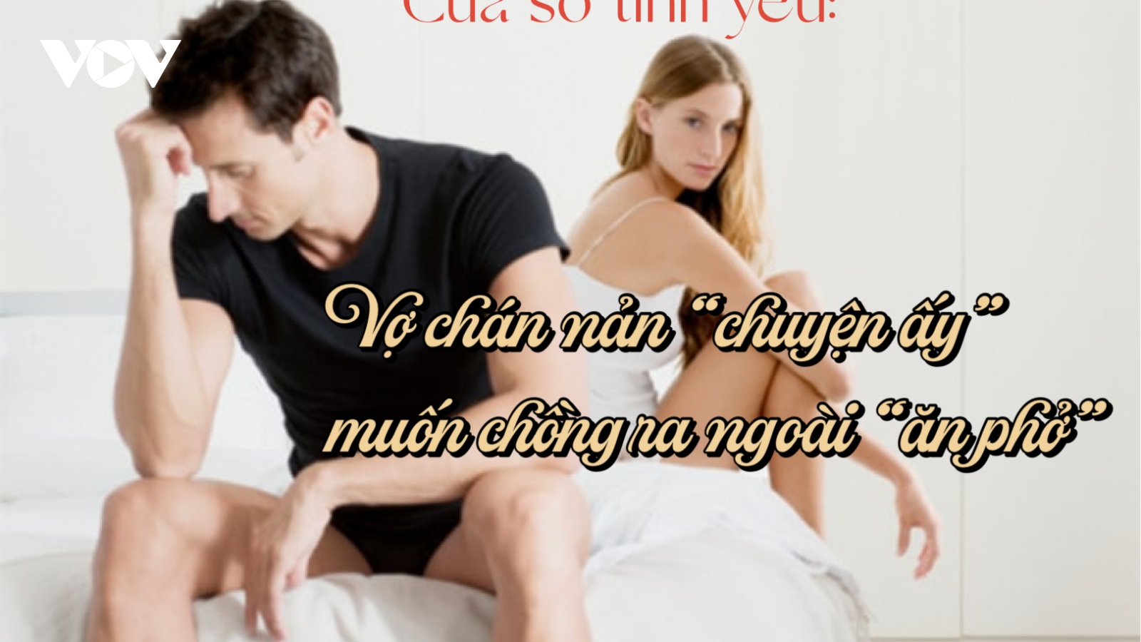 Vợ chán nản "chuyện ấy" muốn chồng ra ngoài "ăn phở"